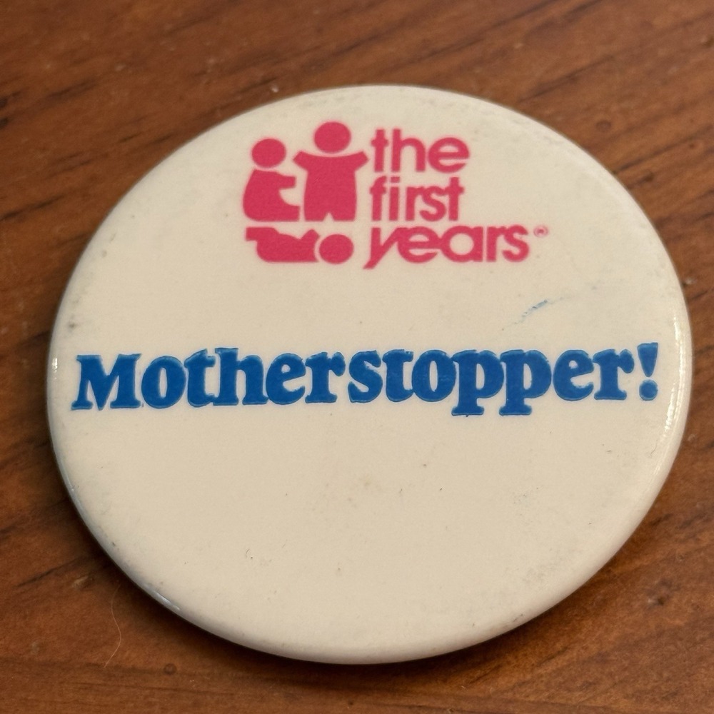 The First Years Motherstopper! Vintage Pinback Button Pin Round Circle